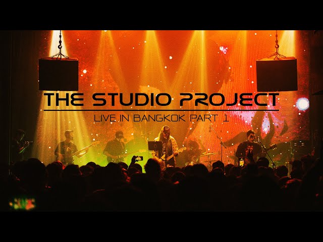 THE STUDIO PROJECT -  Live in Bangkok PART 1
