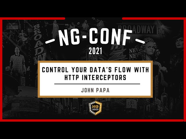 Control Your Data's Flow with HTTP Interceptors | John Papa | ng-conf 2021