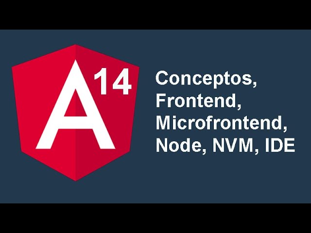 1. Curso Angular 14 [2022] - Conceptos, Frontend, Microfrontend, Node, NVM, IDE