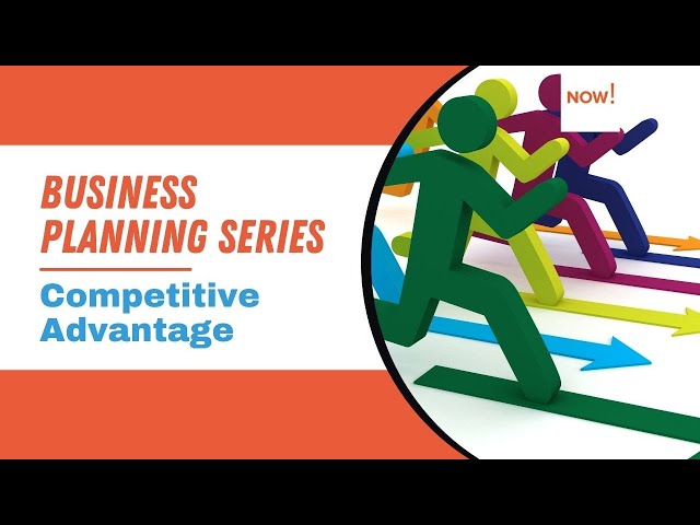 Unique Competitive Advantage | How to Create a Business Plan | Business Planning Series