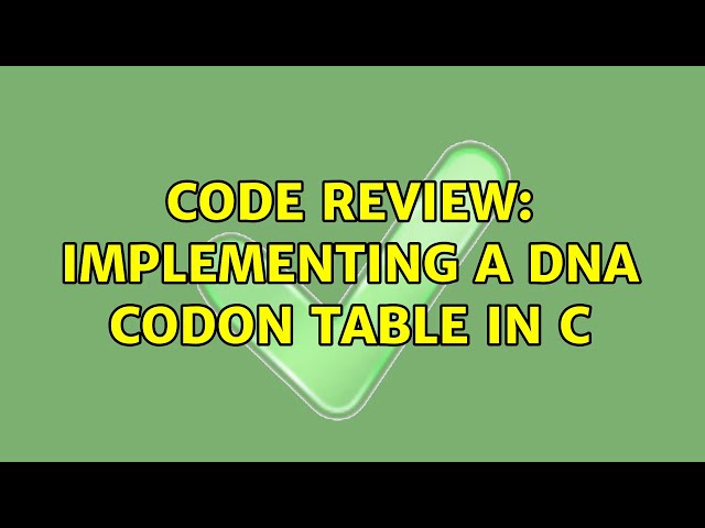 Code Review: Implementing a DNA codon table in C (6 Solutions!!)