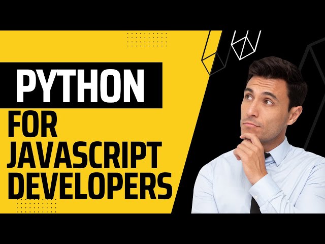 Python for Javascript Developers (JS) - What no one told you!