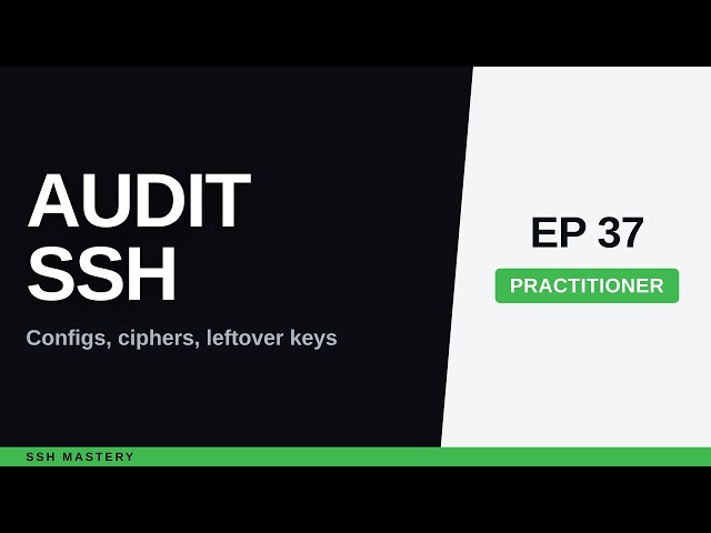 SSH Audit Configuration: Ciphers, Configs, Leftover Keys