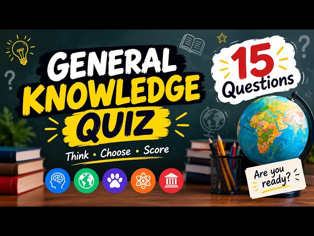 🧠 15 General Knowledge Questions You Should Know! | Can You Get 15/15? 🌍
