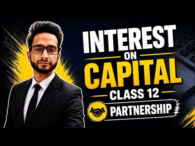 Interest on Capital Class 12 | Fundamentals of Partnership | Chapter 1