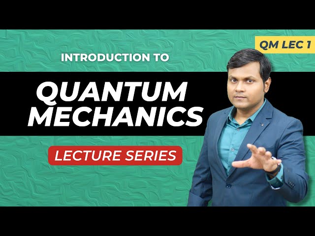 Lecture Series on Quantum Mechanics - Beginner to Advanced ❤️