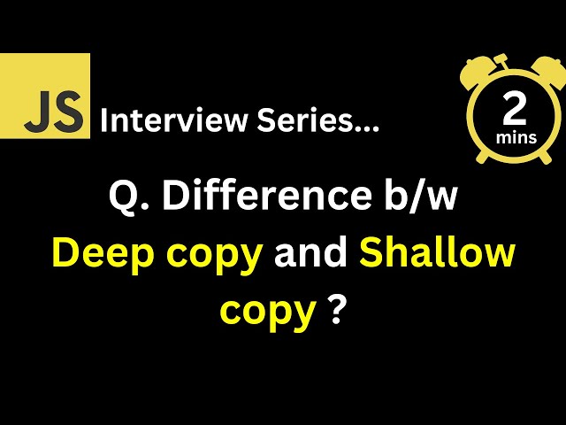 JavaScript Interview - Q What is the difference between deep copy and shallow copy in JavaScript ?