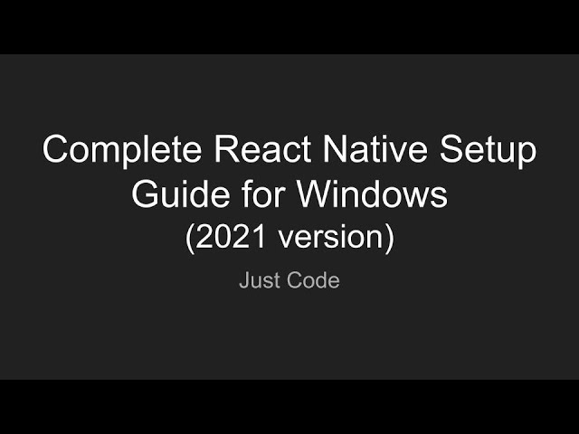 Complete Installation/Setup Guide for React Native on Windows (2021)