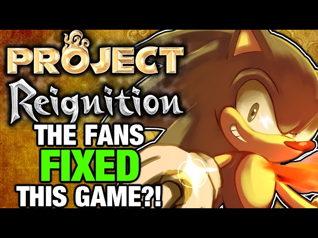 The Fans Fixed ANOTHER One of the WORST Sonic Games?! | Project Reignition Review