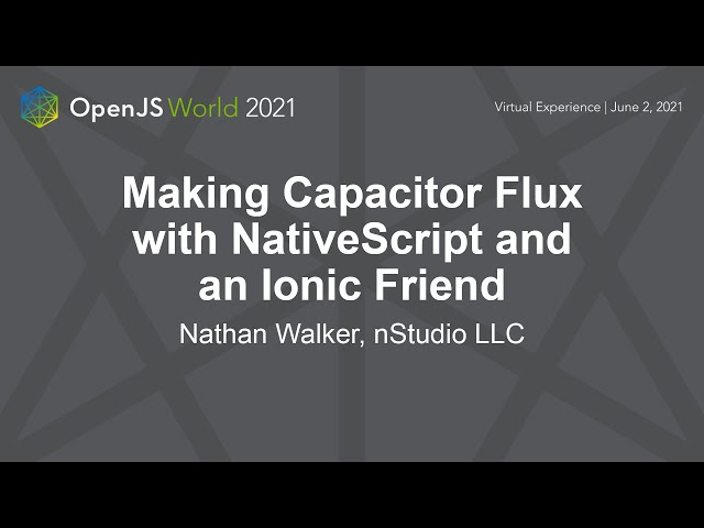 Making Capacitor Flux with NativeScript and an Ionic Friend - Nathan Walker, nStudio LLC