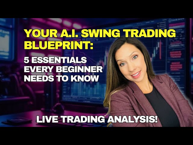 Your A.I. Swing Trading Blueprint: 5 Essentials Every Beginner Needs to Know