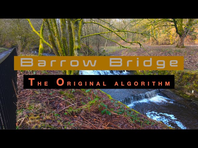 Barrow Bridge. The Original Algorithm. A Short Documentary. 