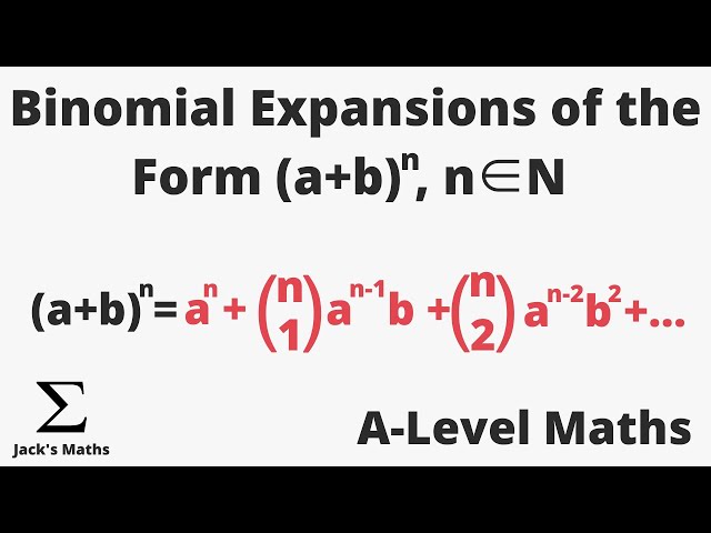 Binomial Expansion of (a+b)^n (n∈N) | A-Level Maths