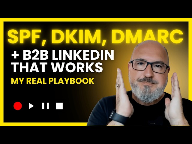 Email Deliverability SPF, DKIM, DMARC and B2B LinkedIn Outreach  My Real Playbook After 30 Years