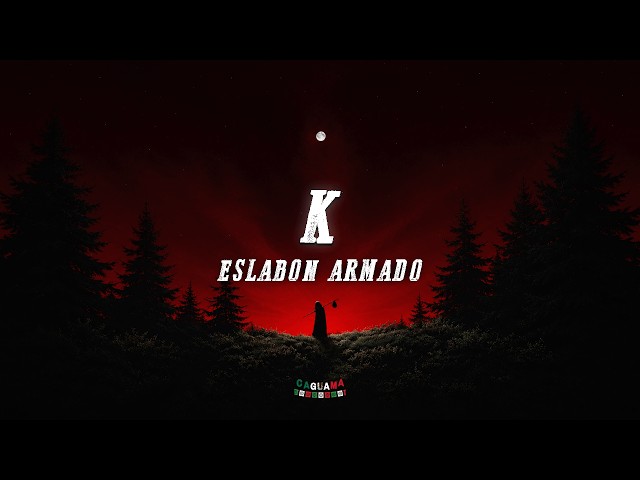 Eslabon Armado - K (Letra)