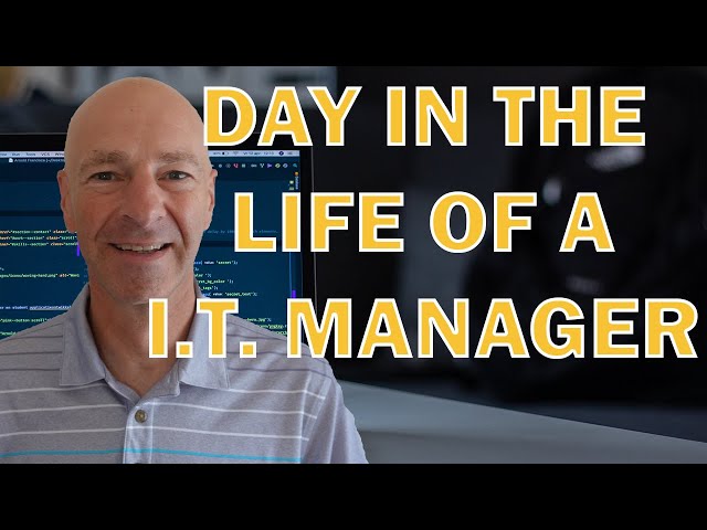 WHAT DOES AN IT MANAGER DO? DAY IN THE LIFE OF A IT MANAGER