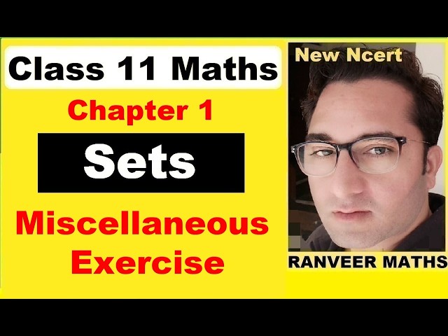 Class 11 Maths Chapter 1 Miscellaneous Exercise | Class 11 Sets Misc Ex | Ranveer Maths 11