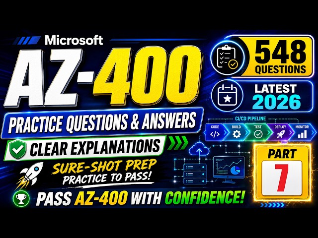 AZ-400 Microsoft DevOps Engineer Expert Exam Prep 2026 | Azure | Practice Questions 267–311 | Part 7