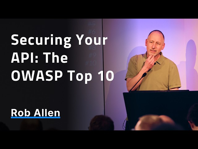 Securing Your API: The OWASP Top 10 - Rob Allen