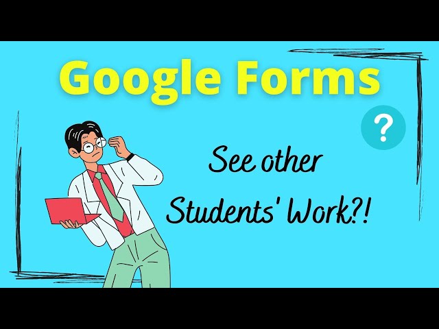 Can Students See Others' Google Form Responses? Educational Opportunity!