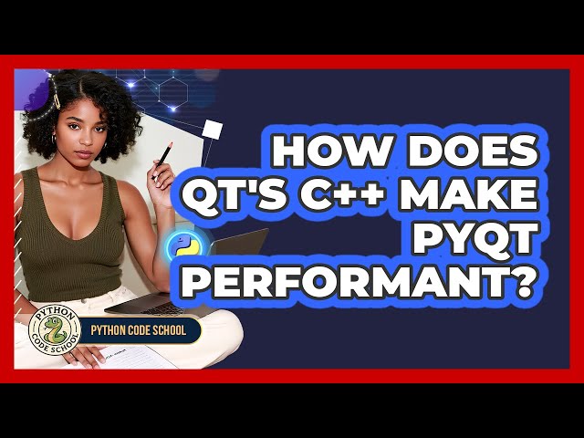 How Does Qt's C++ Make PyQt Performant? - Python Code School