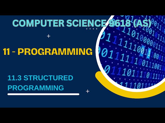 11.3 - Structured Programming - Computer Science 9618 (AS Level)