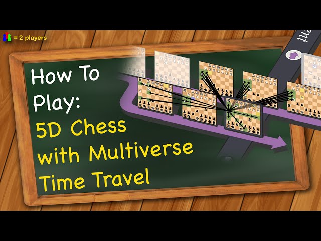How to play 5D Chess With Multiverse Time Travel