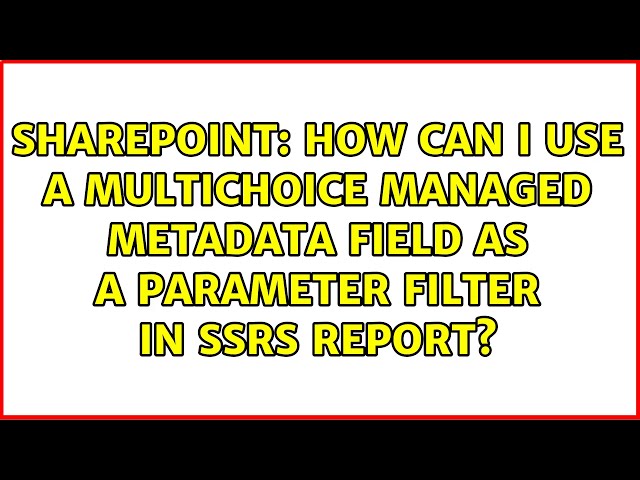How can I use a multichoice managed metadata field as a parameter filter in SSRS report?