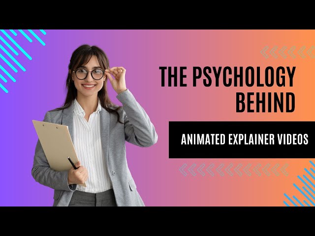 Understanding The Psychology Behind Animated Explainer Videos