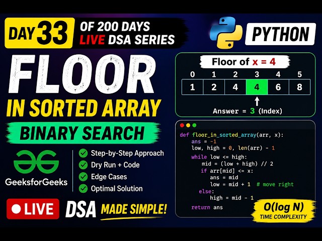 Day 33/200 🔥 LIVE DSA in Python | Floor in Sorted Array | Binary Search | GeeksforGeeks