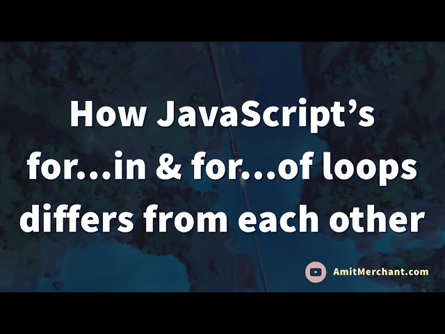 How JavaScript's for...in & for...of loops differs from each other