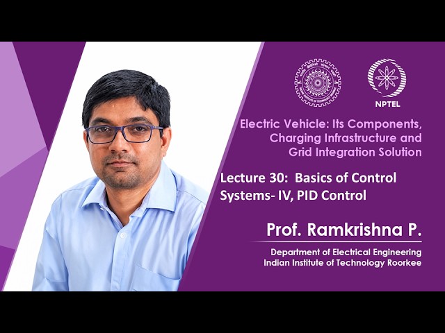 Lecture 30:  Basics of Control Systems- IV, PID Control