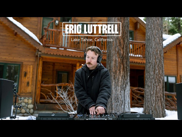 Eric Luttrell -  DJ SET - Live From Lake Tahoe, California