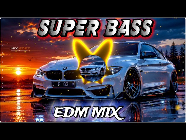 BASS BOOSTED 🔊🔥 CAR MUSIC MIX 2027 🚗 BEST EDM REMIXES 2027 🎶 HEAVY BASS BOOSTED CLUB PARTY MIX