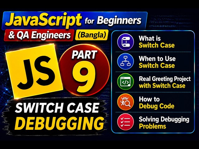 JavaScript for Beginners & QA Engineers (Bangla) – Part 9 | Switch Case, Nested Switch & Debugging