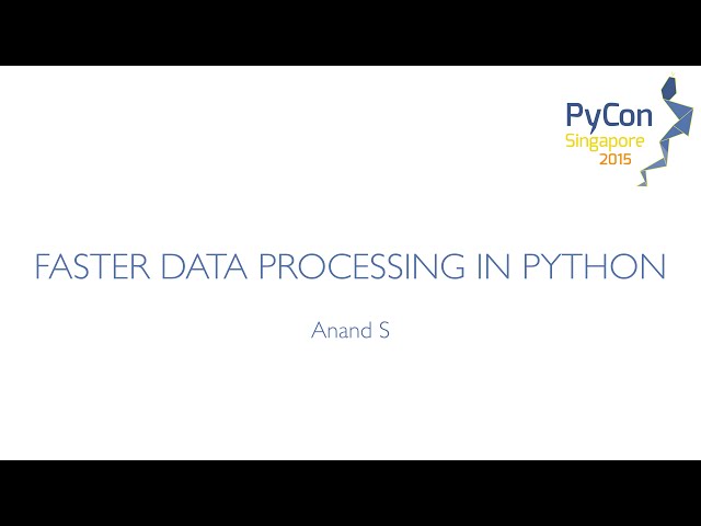 Faster data processing in Python - PyCon SG 2015