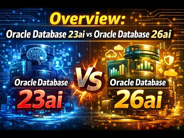 Oracle 23ai vs Oracle 26ai-Overview| Oracle Database 23ai Foundation for AI-Native Data #23ai #26ai