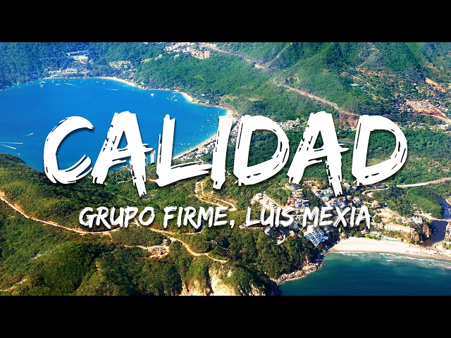 Grupo Firme, Luis Mexia - Calidad (Texto/Lyrics)