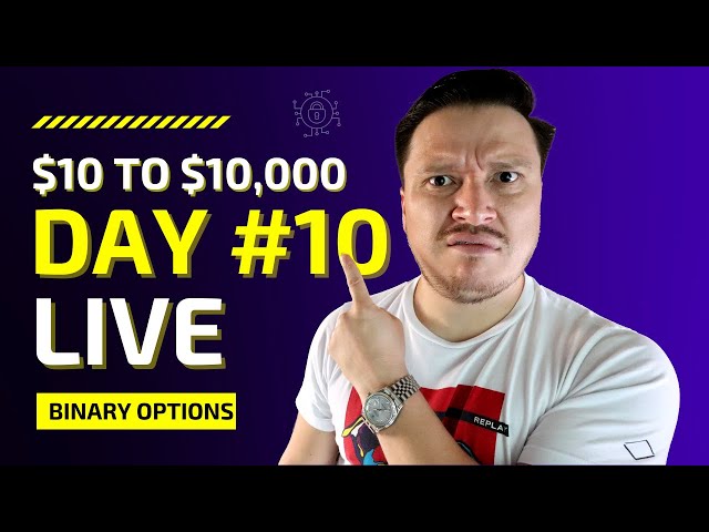 😱🤑BINARY OPTIONS LIVE SESSION - $10 to $10,000 Day #10💰💵