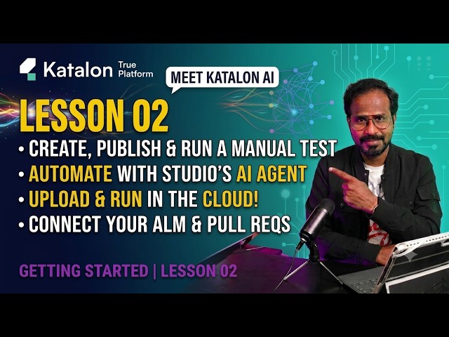 Katalon True Platform Lesson 02: End‑to‑End Testing Workflow with AI | Manual + Automation + Cloud