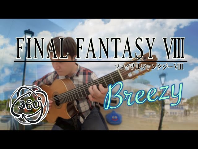 [360 video] Breezy - Final Fantasy VIII / ブリージー - FF8