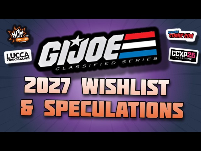 Convention Season is Coming! My GI Joe Classified 2027 Wishlist & Speculations!
