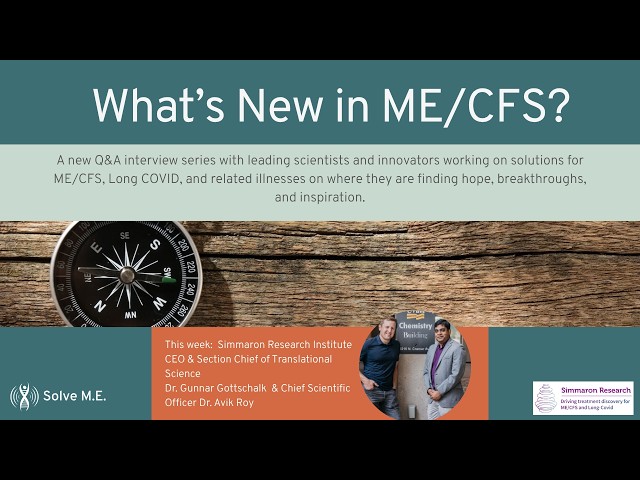 What's New in ME/CFS? Interview with Dr. Avik Roy & Dr. Gunnar Gottschalk  (Simmaron Research)