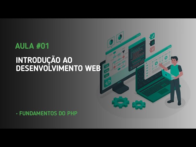 INTRODUÇÃO AO DESENVOLVIMENTO WEB | FUNDAMENTOS DO PHP - #01