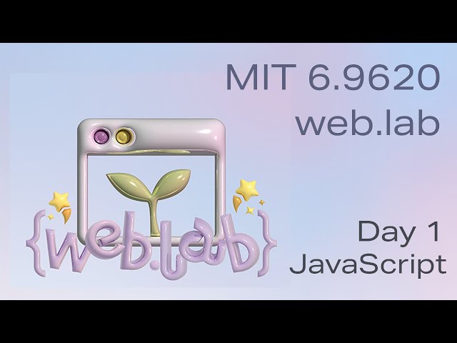 MIT web.lab (6.962) - Day 1: Intro to JavaScript