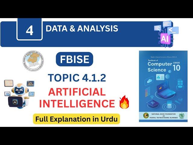 Class 10 – Chapter 4: Artificial Intelligence| Topic 4.1.2 | FBISE