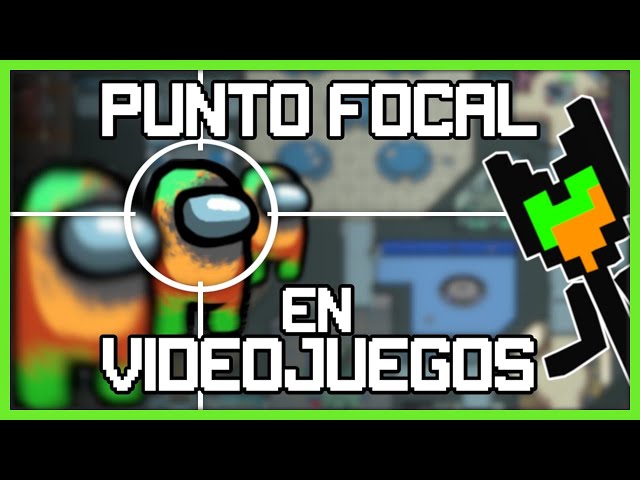 PUNTO FOCAL en Videojuegos
