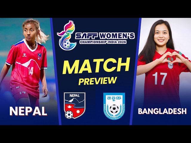 Nepal vs Bangladesh SAFF Women's Championship 2026 | Match Preview & Live Details | Nepal Football