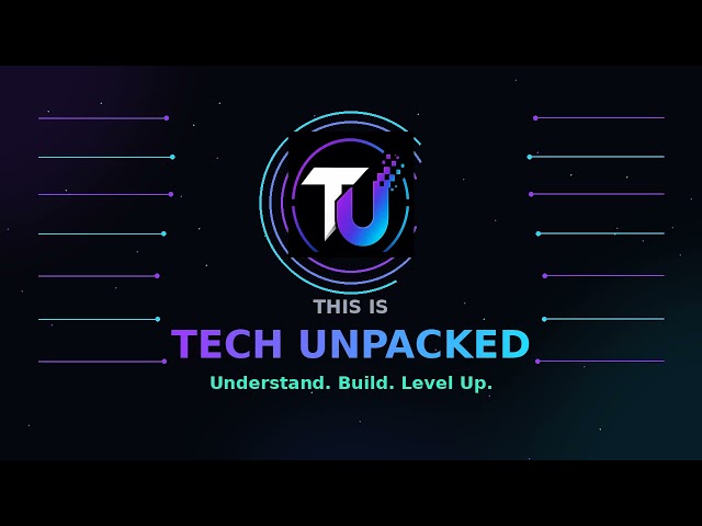 Tech Unpacked — Understand. Build. Level Up. | Technology Explained Visually
