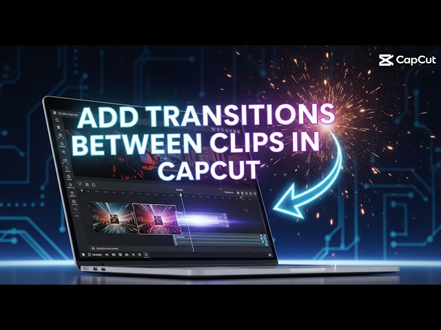 4# CapCut Editing Tips: Smooth Transitions Between Clips ( Step by Step)